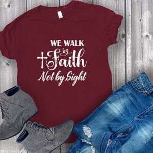 WE WALK BY FAITH NOT BY SIGHT